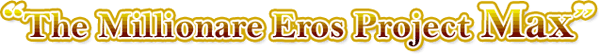 �gThe Millionare Eros Project Max�h